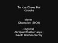 Tu Kya Cheez Hai - Karaoke - Champion (2000) - Abhijeet Bhattacharya ; Kavita Krishnamurthy