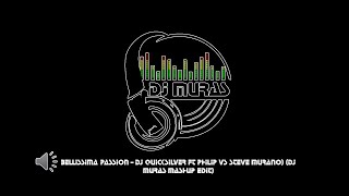 Bellissima Passion - Dj Quicksilver ft Philip vs Steve Murano) (Dj Muras Mashup Edit)