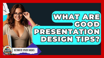 What Are Good Presentation Design Tips? - Ultimate Study Hacks