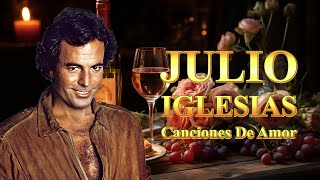 Julio Iglesias Mix 30 Super Éxitos Románticos - Mejores Canciones De Amor De Julio Iglesias
