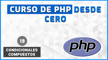 19 - Condicionales Compuestos | Curso de PHP desde Cero