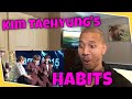 Reacting to Kim Taehyung's Habits!!