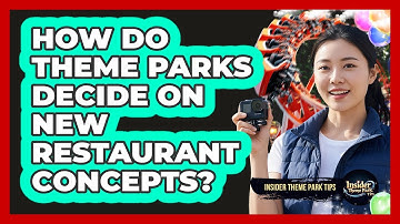 How Do Theme Parks Decide On New Restaurant Concepts? - Insider Theme Park Tips
