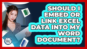 Should I Embed Or Link Excel Data Into My Word Document? - Docs and Sheets Pro