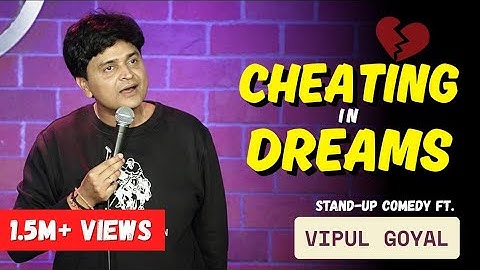 CHEATING IN DREAMS | VIPUL GOYAL | STAND-UP COMEDY