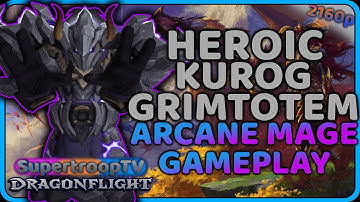 Heroic Kurog Grimtotem Arcane Mage 10.0 Gameplay