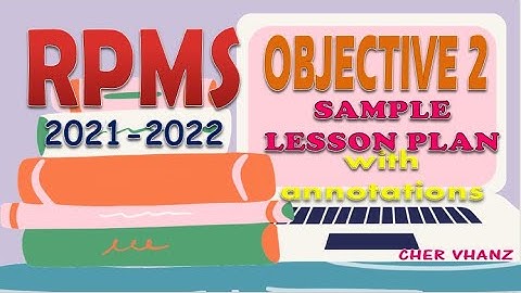 RPMS 2021 Objective 2 Sample Lesson Plan with Annotations