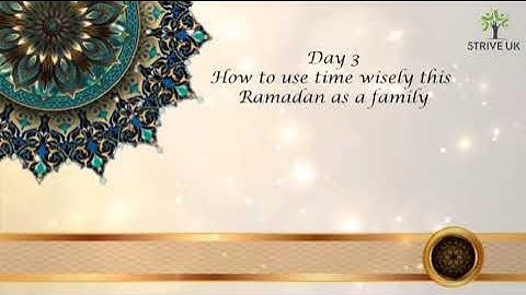 Day 3 - How to use time wisely this Ramadan as a family