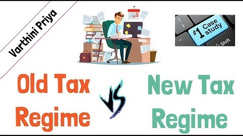Old Vs New Income Tax Slabs, Tax Rates & Calculation for 2021-22 | Old vs New