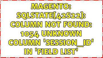 Magento: SQLSTATE[42S22]: Column not found: 1054 Unknown column 