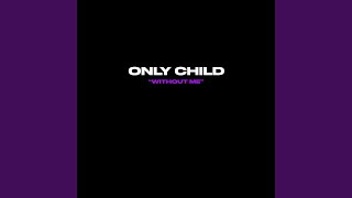 Without Me - Only Child