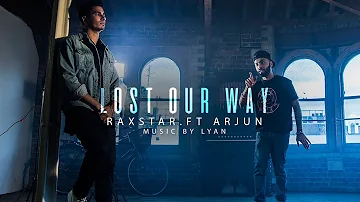Lost Our Way | Full Video | Raxstar | Arjun | Lyan | VIP Records