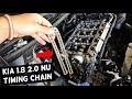 HOW TO REPLACE TIMING CHAIN ON KIA FORTE K3 SOUL SPORTAGE 1.8 2.0 NU ENGINE