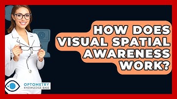 How Does Visual Spatial Awareness Work? - Optometry Knowledge Base