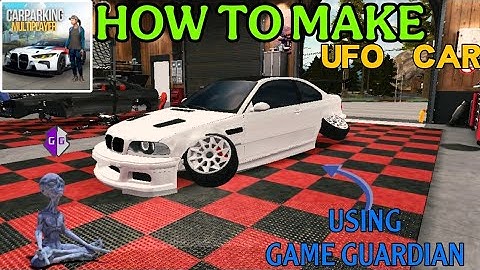 HOW TO MAKE UFO CAR IN CAR PARKING MULTIPLAYER WITH GAME GUARDIAN #carparkingmultiplayer
