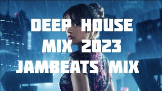 Deep House Mix 2023 / JAMBEATS MIX