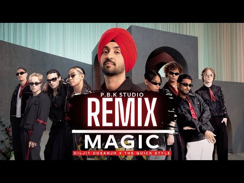 MAGIC Remix | Diljit Dosanjh x The Quickstyle x P.B.K Studio