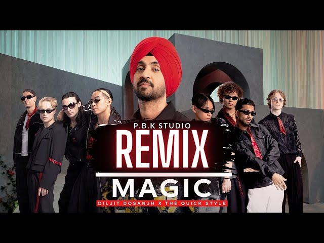 MAGIC Remix | Diljit Dosanjh x The Quickstyle x P.B.K Studio class=
