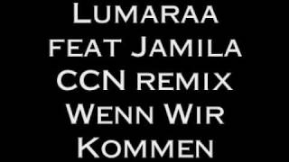 Lumaraa feat Jamila - CCN remix Wenn Wir Kommen