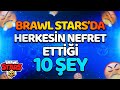 BRAWL STARS 'DA HERKESİN NEFRET ETTİĞİ 10 ŞEY