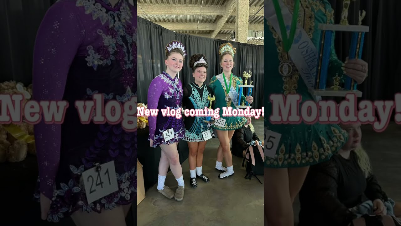 New Vlog Coming Monday Irishdance Fun Friends Feisfun Feis