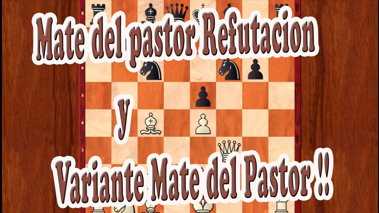 Ajedrez chess Mate del pastor Refutación y Variante Mate del Pastor 