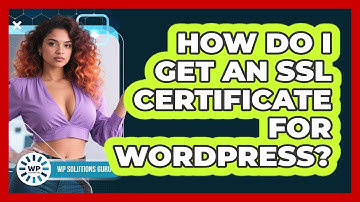 How Do I Get An SSL Certificate For WordPress?