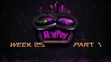 RollPlay: Mirrorshades - Week 25 Part 1