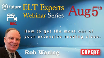ELT Experts Webinar - Rob Waring (How to get the most out of your extensive reading class.)