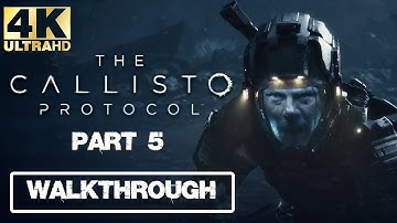 THE CALLISTO PROTOCOL 4k Gameplay Part 5 Walkthrough No Commentary [FULL GAME]