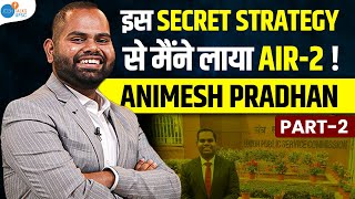 UPSC 2023 Topper Animesh Pradhan ने कैसे 1st ATTEMPT में ही लाया Rank 2 | Part2 | UPSC Strategy
