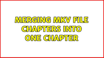 Ubuntu: Merging mkv file chapters into one chapter