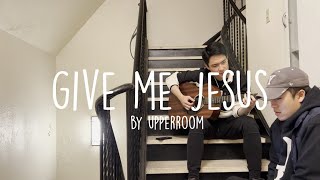Download Lagu Give Me Jesus (UPPERROOM) // Stairwell Jams MP3