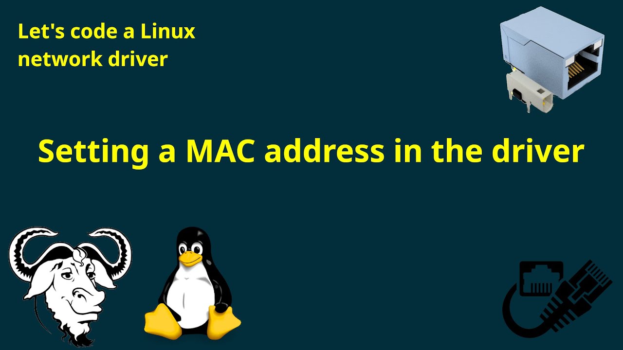 Let's code a Linux network driver - Setting a MAC address in the driver ...