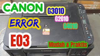 cara mengatasi kode E03 Error Solution Canon G Series Printer || canon g3010 blinking E03