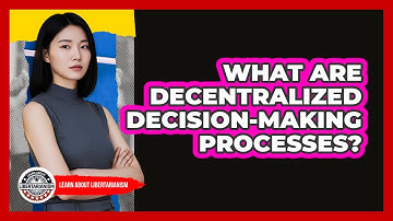 What Are Decentralized Decision-Making Processes?