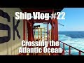 Container Ship Vlog #22 (Crossing the Atlantic Ocean)