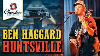Ben Haggard - Huntsville