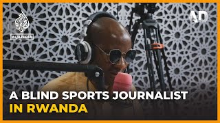 Rwanda’s blind sports reporter | Africa Direct Documentary