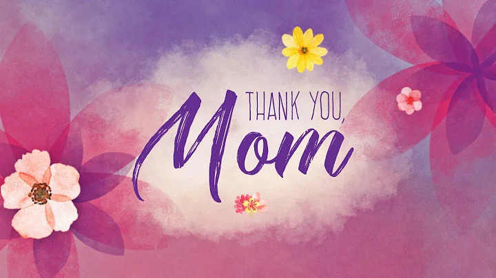 Mother's Day | Thank You, Mom - DayDayNews