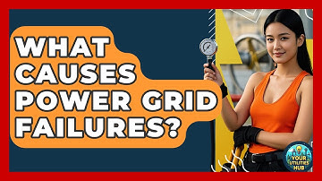 What Causes Power Grid Failures? - Your Utilities Hub
