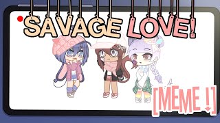 Savage love! [meme] gacha club