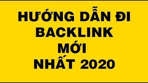 Hướng dẫn đi back link giới thiệu mô hình đi link mới nhất 2020