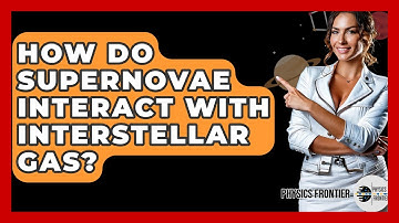 How Do Supernovae Interact With Interstellar Gas? - Physics Frontier