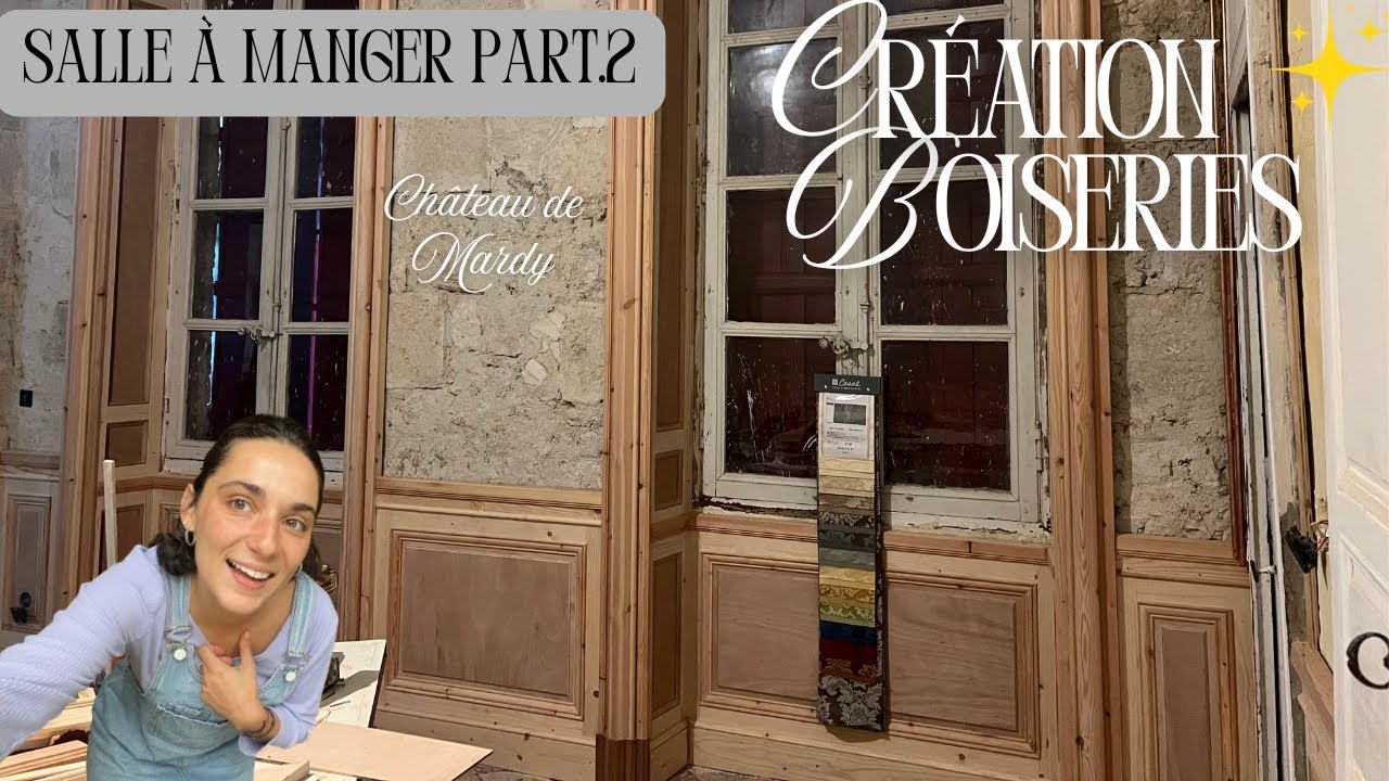 BOISERIES de la salle à manger (part 2) - Château de MARDY 🏰