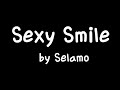 Lyrics sexy smile  by selamo  i miss that sexy smile  looking forward to see you