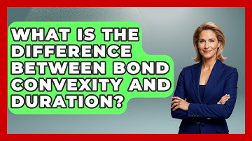 What Is The Difference Between Bond Convexity And Duration? - Learn About Economics