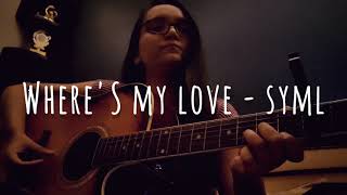 Wheres My Love - SYML Short Cover