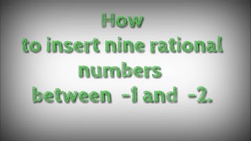 How to find nine rational numbers between  -1 and  -2.shsirclasses.