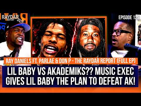 Ray Daniels gives Lil Baby the FORMULA to beat Akademiks in their beef! Parlae joins the show!